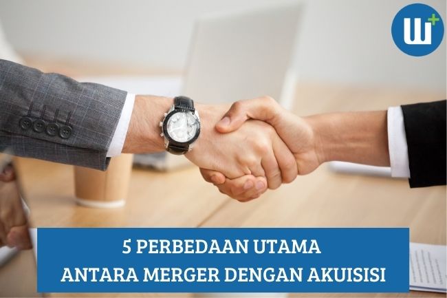 Mengenal 5 Perbedaan Utama Antara Merger dengan Akuisisi